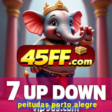 peitudas porto alegre